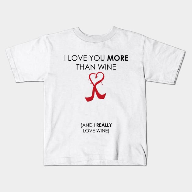 I love you more than wine, Wine lovers Kids T-Shirt by 2cool4u